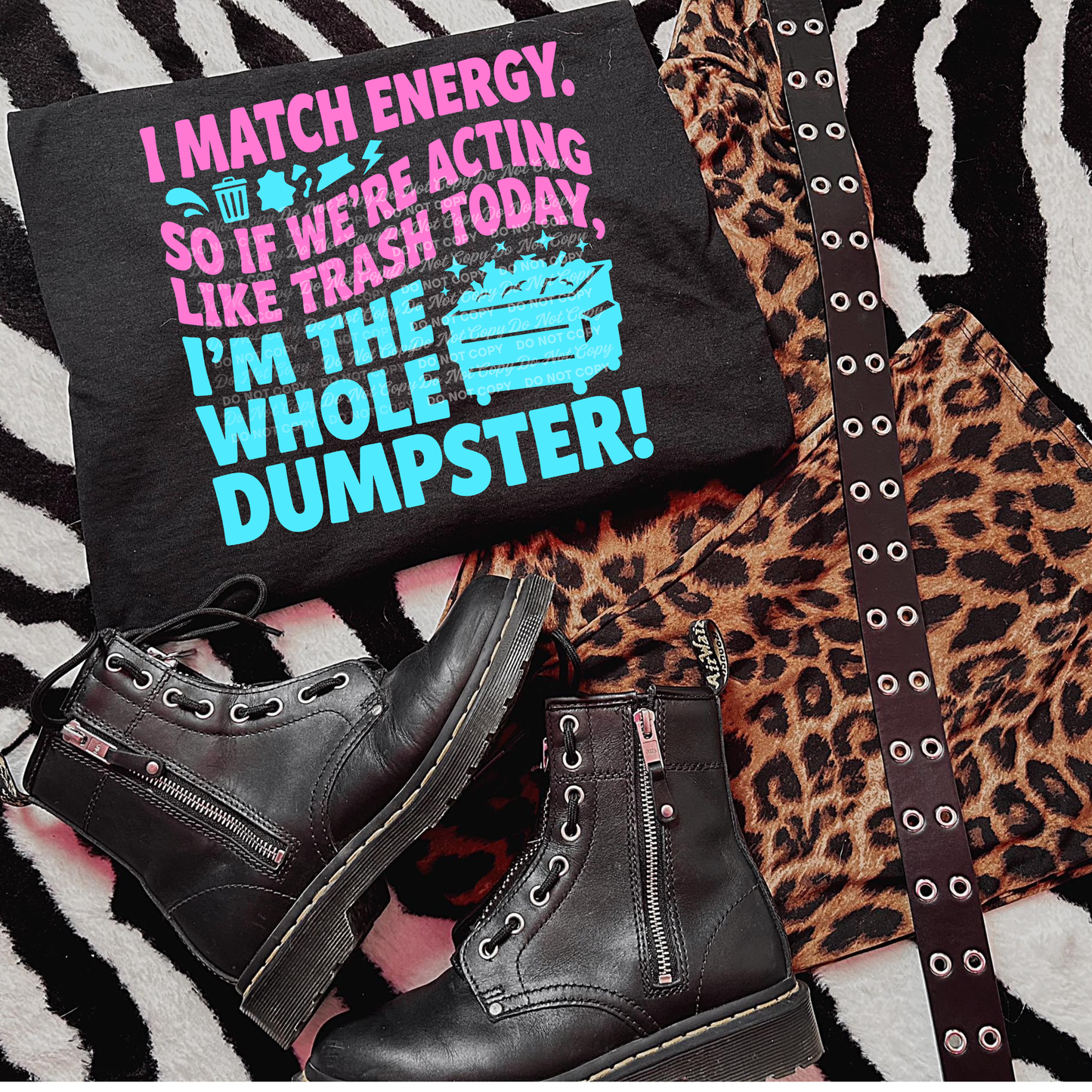 I Match Energy So If We’re Acting Like Trash Today I’m the Whole Dumpster PNG | Funny Sarcastic Quote Shirt Design | Physical Product Ready