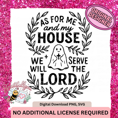 As For Me and My House We Will Serve the Lord PNG SVG | Christian Ghost Funny Faith Digital Download