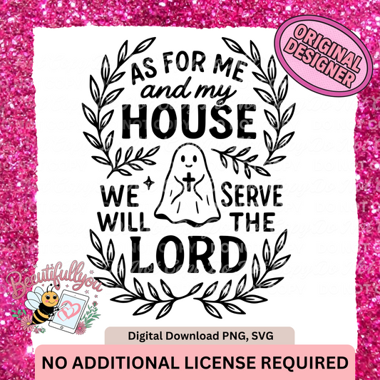 As For Me and My House We Will Serve the Lord PNG SVG | Christian Ghost Funny Faith Digital Download