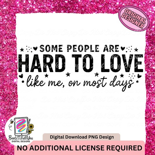 Some People Are Hard to Love PNG |  Sarcastic Quote PNG | Digital Download | Sublimation Design PNG