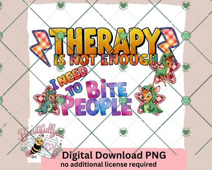 Therapy is Not Enough, I Need to Bite People - Funny Dino Bambi Digital Download PNG Bundle