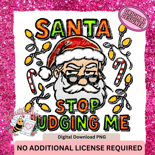 Santa Stop Judging Me PNG | Funny Christmas Holiday Sublimation Design