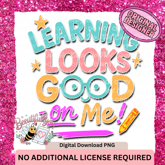 Learning Looks Good On Me PNG