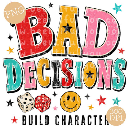 Bad Decisions Build Character Retro PNG Design