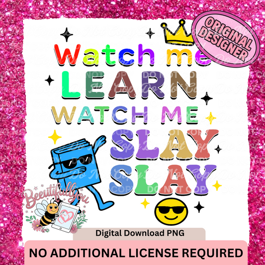 Watch Me Learn, Watch Me Slay Slay PNG