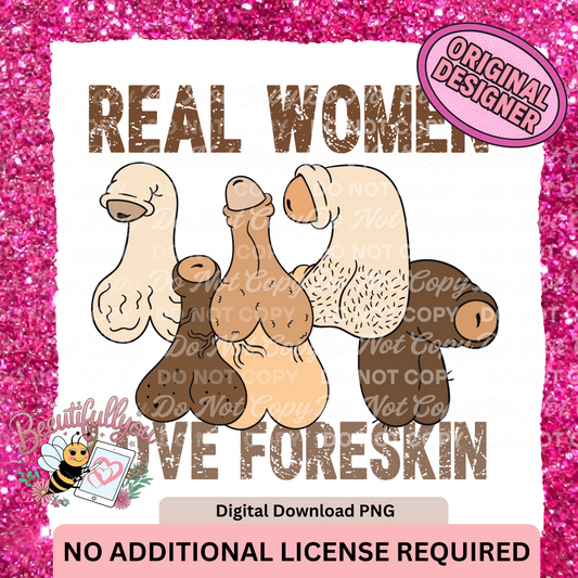 Real Women Love Foreskin | Funny Adult Humor PNG Design | No Additional License Required