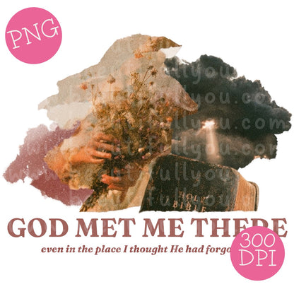 God Met Me There Christian Faith PNG Design