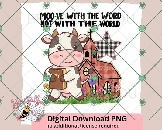Moo-ve with the Word Not the World – Christian Cow PNG