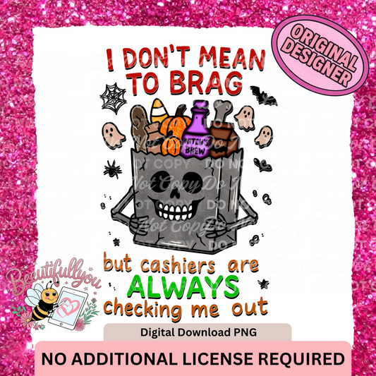 I Don’t Mean to Brag but Cashiers Are Always Checking Me Out | Funny Halloween Grocery Bag PNG Design | No Additional License Required