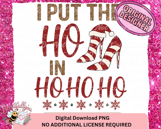 I Put the Ho in Ho Ho Ho Christmas PNG | Funny Holiday Heels Digital Download | Naughty Christmas Shirt Design