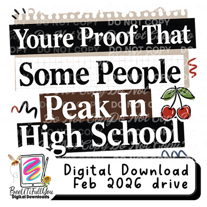 You’re Proof That Some People Peak in High School | Funny Sarcastic Quote Shirt Design | Digital Download