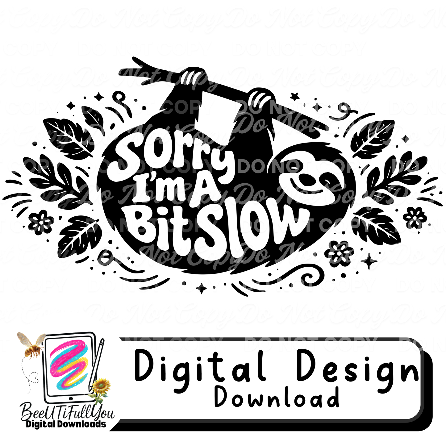 Sorry I’m A Bit Slow Sloth PNG | Cute Funny Sloth Quote | Black & White Coloring Design | Digital Download
