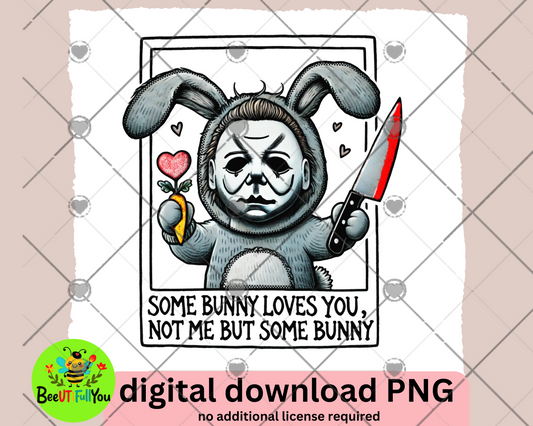 some bunny loves you, not me, but some bunny