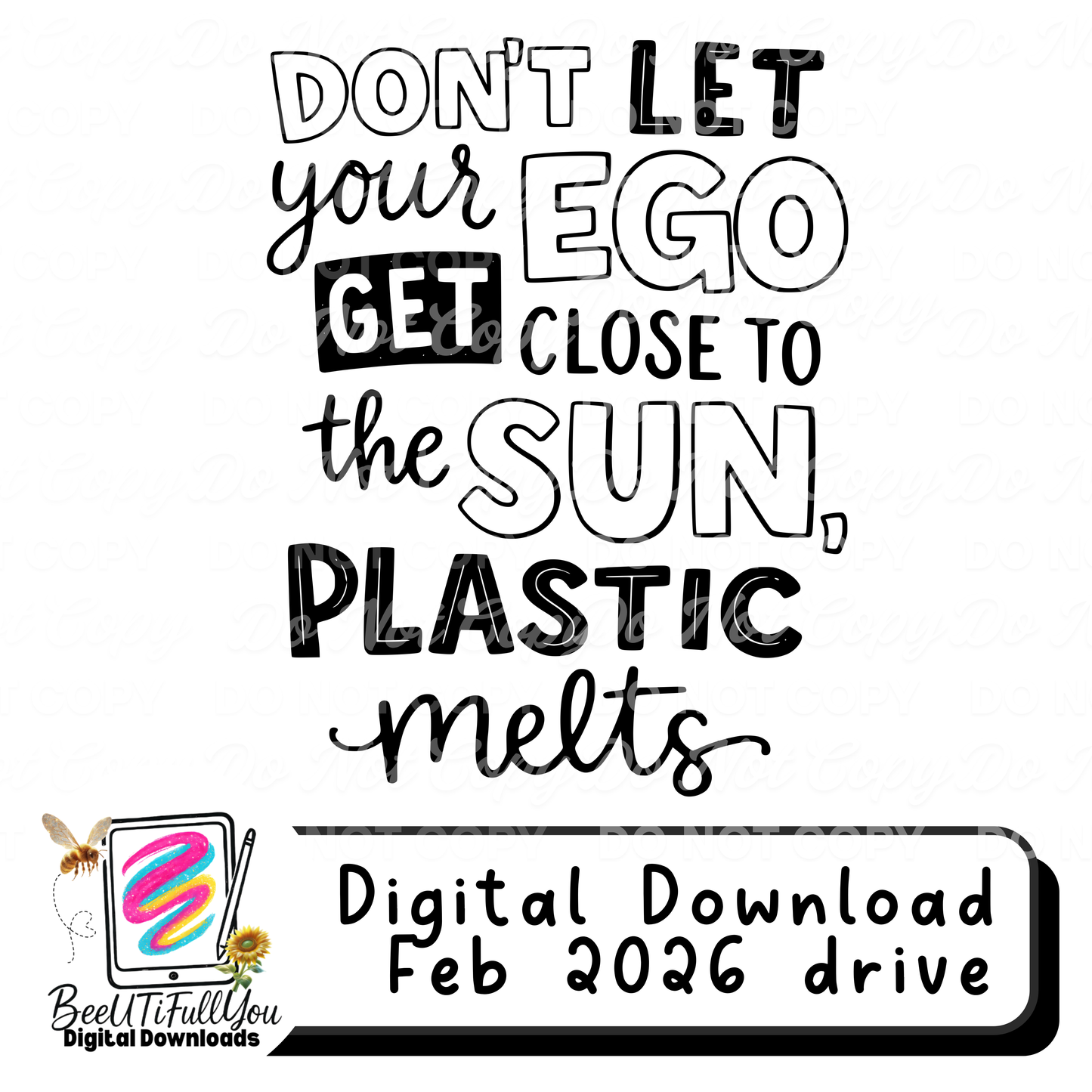 Don’t Let Your Ego Get Close to the Sun – Plastic Melts | Funny Sarcastic Quote Shirt Design | Digital Download