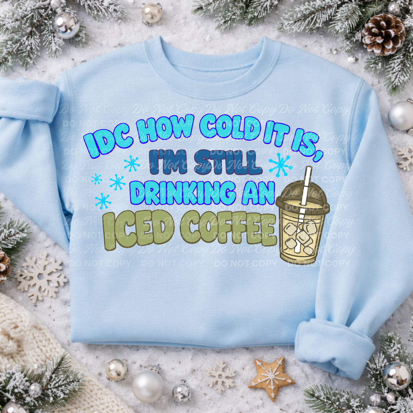 IDC How Cold It Is I’m Still Drinking an Iced Coffee | Funny Winter Coffee Design | Digital Design Download