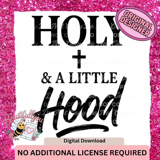 Holy + A Little Hood | Funny Faith-Based PNG Design | No Additional License Required