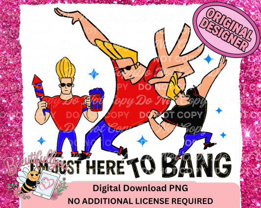 Just Here to Bang – Funny PNG