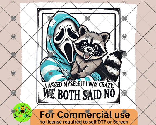 I Asked Myself If I Was Crazy, We Both Said No - Funny Raccoon and Ghost Digital Design