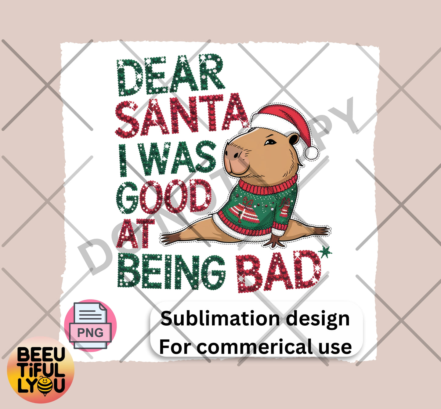 Dear Santa I Was Good at Being Bad Sublimation Design - Funny Christmas Capybara PNG for Commercial Use