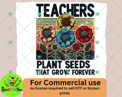 "Teachers Plant Seeds That Grow Forever" Retro Floral PNG Design for DTF and Screen Printing - Commercial Use Approved