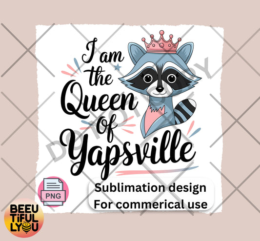 Queen of Yapsville Funny Raccoon Sublimation Design - Cute Animal Humor PNG for T-Shirts and Crafts