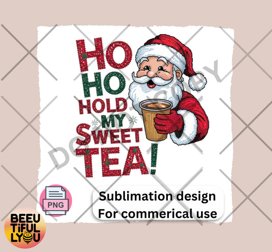 Ho Ho Hold My Sweet Tea Sublimation Design - Funny Southern Santa Christmas PNG for Commercial Use