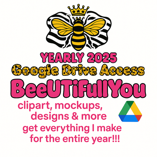 YEARLY 2025 BeeUTiFullYou Google Drive Access