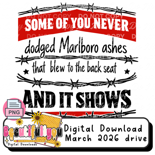 Some of You Never Dodged Marlboro Ashes PNG | Funny Country Humor Shirt Design | Backseat Quote Graphic | Digital Download