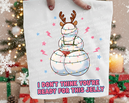 I Don't Think You're Ready for This Jelly PNG| Christmas Humor| Sassy and Cute