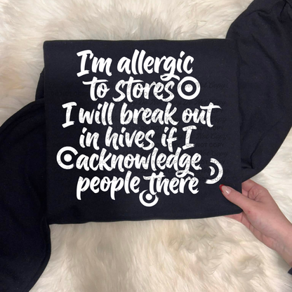 I’m Allergic to Stores – I Will Break Out in Hives if I Acknowledge People There | Funny Introvert PNG