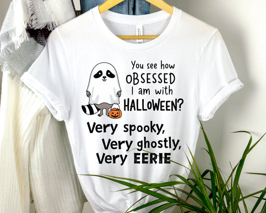 Obsessed with Halloween Shirt - Cute Ghost Raccoon Tee - Funny Spooky Halloween T-Shirt - Very Spooky Very Ghostly Very Eerie - Halloween Raccoon Graphic Tee