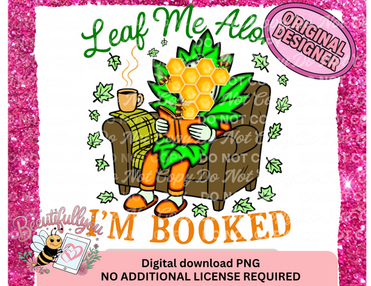 Leaf Me Alone I’m Booked PNG