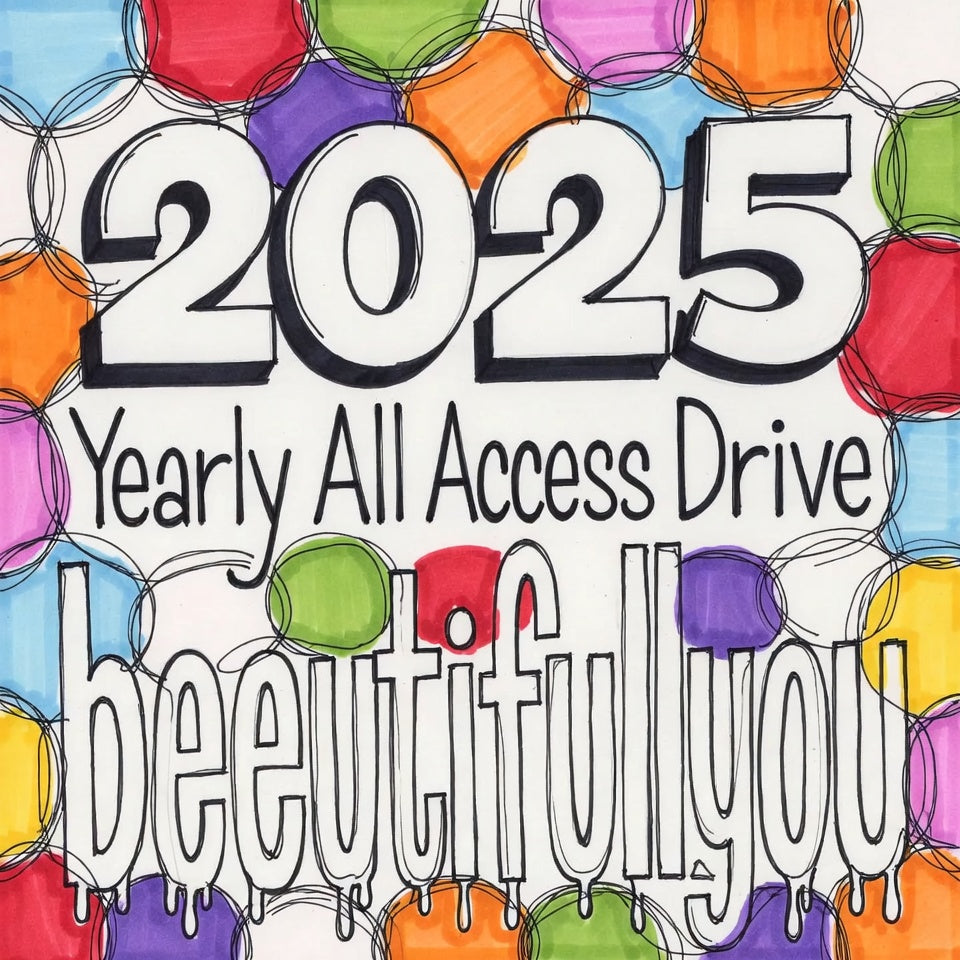 YEARLY 2025 BeeUTiFullYou Google Drive Access