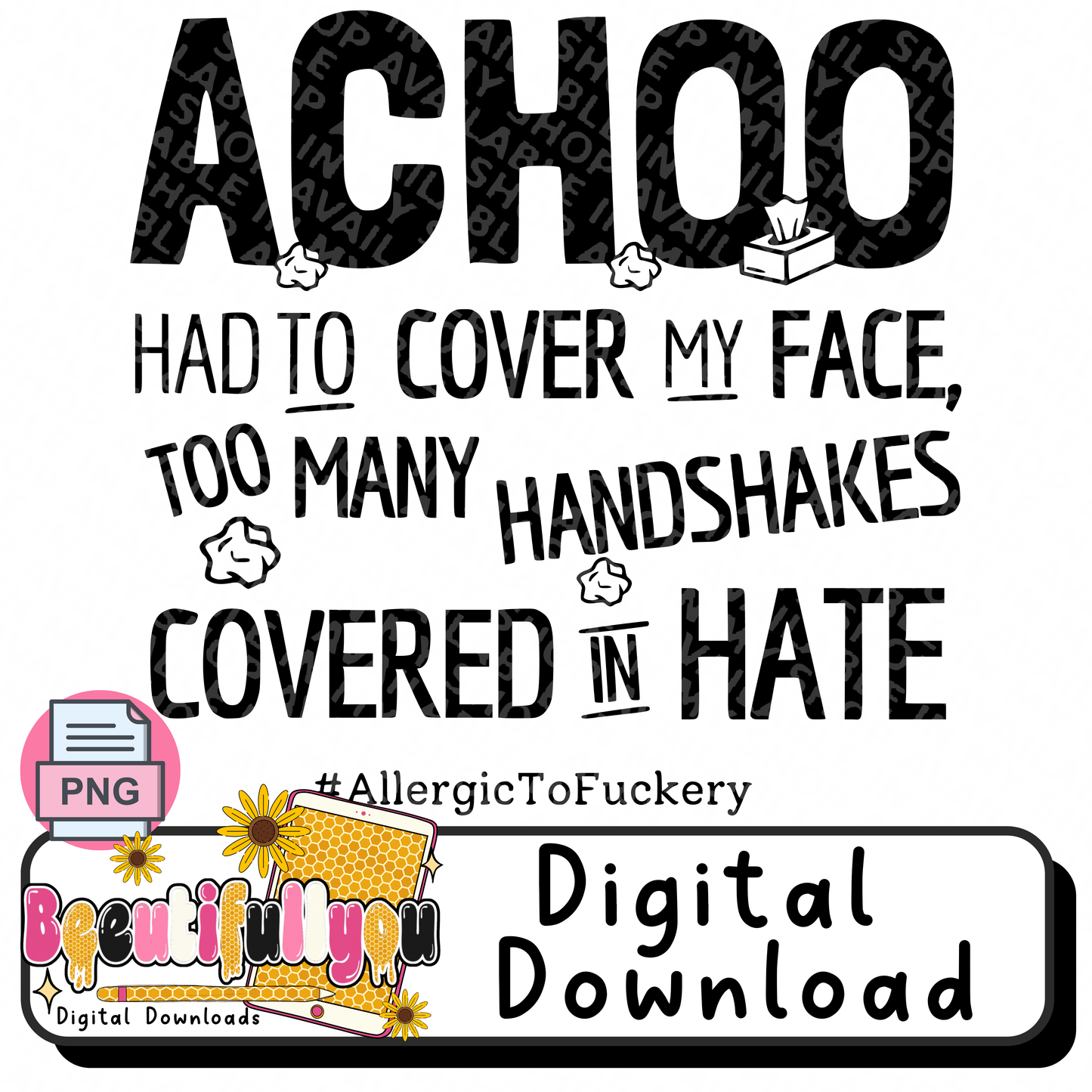 Achoo, Allergic to Fuckery Funny Sarcastic PNG Design