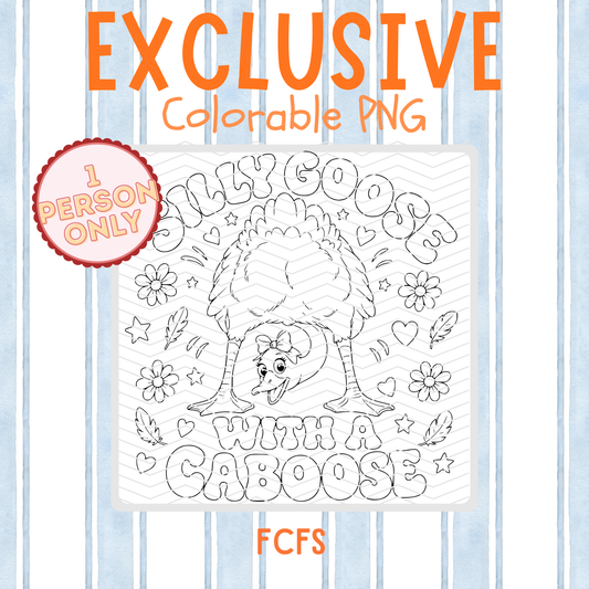 Exclusive Silly Goose With a Caboose Colorable PNG – One Buyer Only
