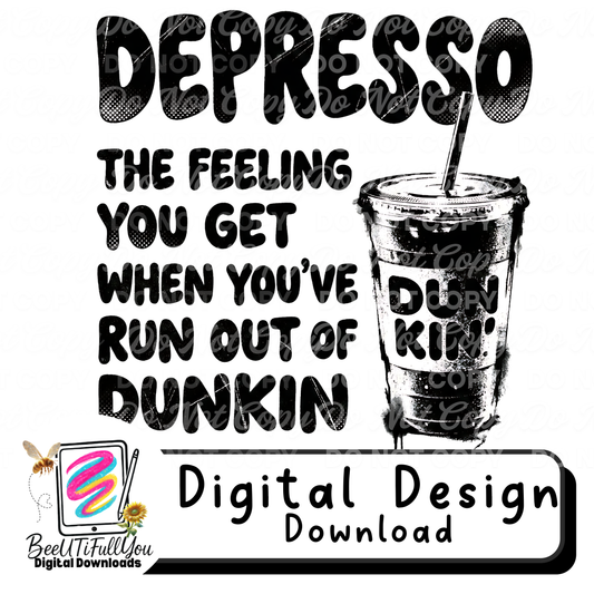 Depresso Dunkin Coffee Design | Funny Coffee Quote | Digital Design Download