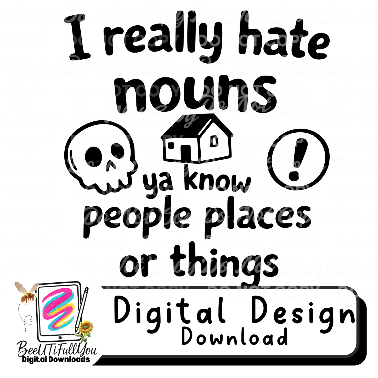 I Really Hate Nouns | Funny Introvert Humor PNG | People Places Things Sarcastic Digital Design