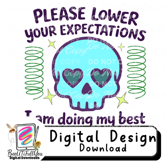 Please Lower Your Expectations – I’m Doing My Best Skull Design | Funny Mental Health Digital Download | Sublimation/DTF PNG
