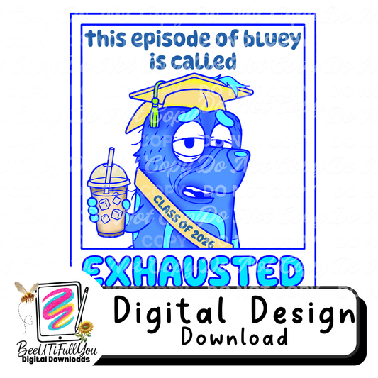 This Episode Is Called Exhausted Graduation Dog Design | Tired Blue Dog Mom Life PNG | Funny Graduation Parent Digital Download