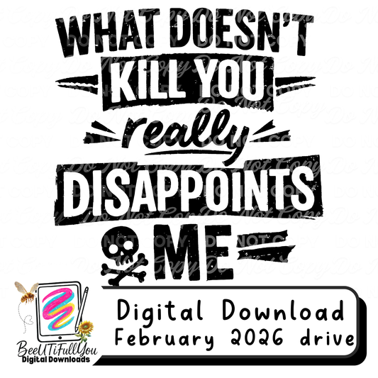 What Doesn’t Kill You Really Disappoints Me PNG | Dark Humor Sarcastic Shirt Design | Grunge Typography | Digital Download
