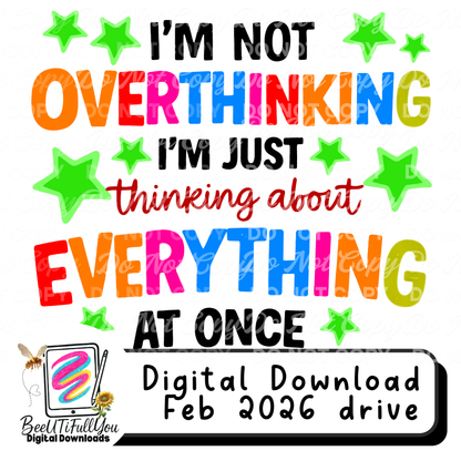 Im Not Overthinking I’m Just Thinking About Everything At Once | Funny Mental Health Shirt Design | Digital Download