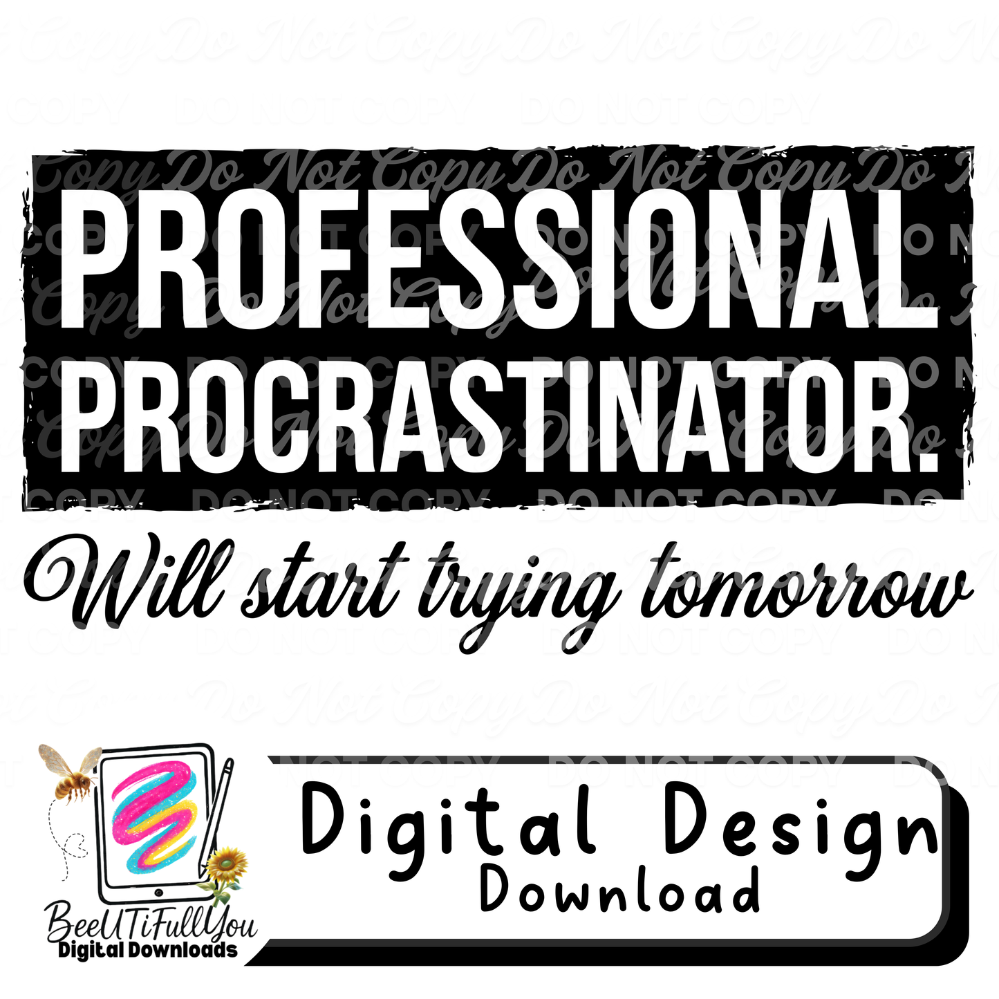 Professional Procrastinator PNG | Funny Sarcastic Quote Design | Will Start Trying Tomorrow |