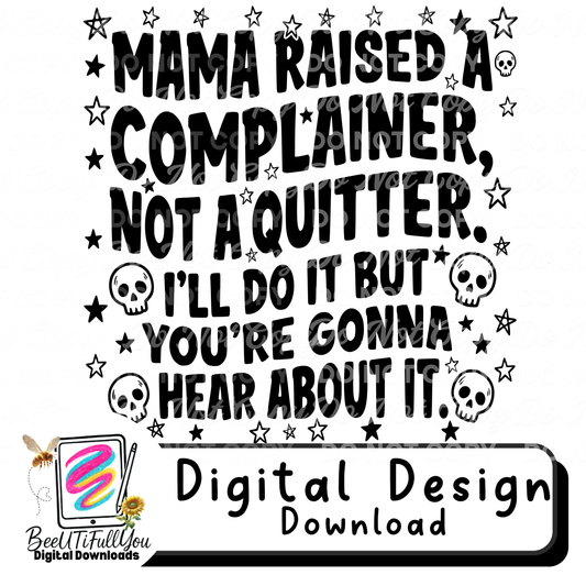 Mama Raised a Complainer, Not a Quitter PNG Digital Design Download
