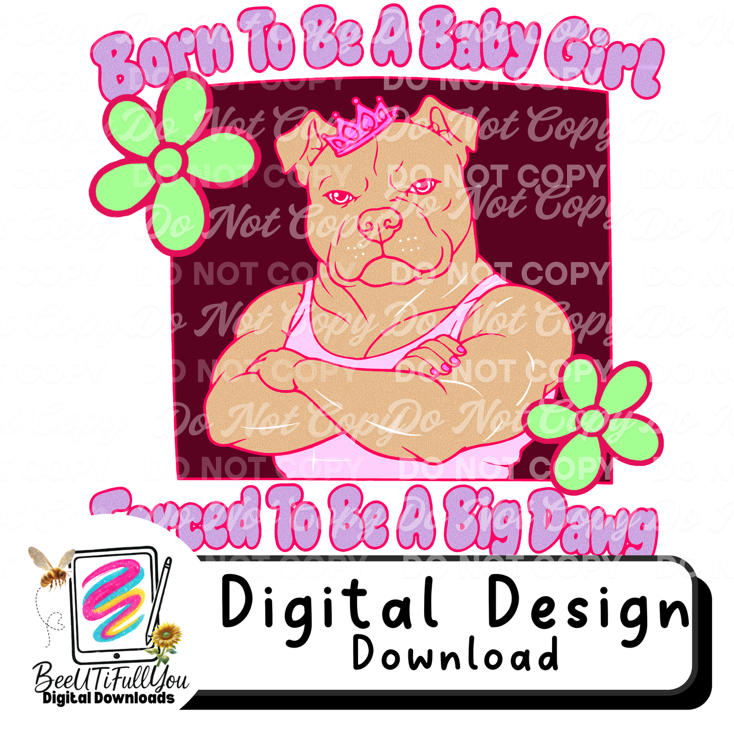 Born To Be A Baby Girl PNG | Forced To Be A Big Dawg | Funny Pit Bull Shirt Design | Strong Girl Aesthetic