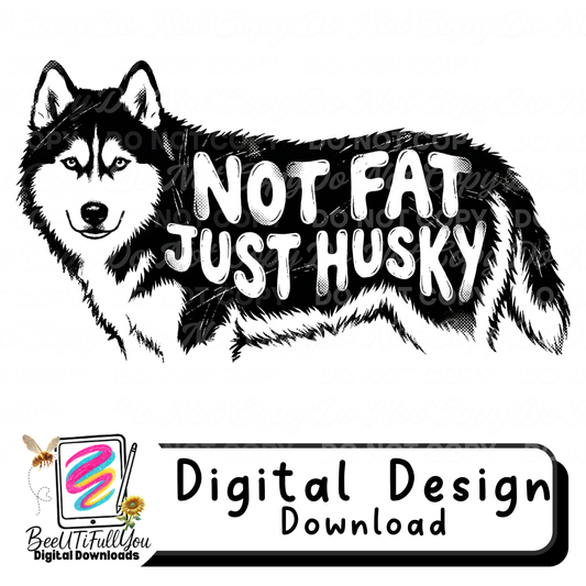Not Fat Just Husky Dog Design | Funny Husky Quote | Digital Design Download