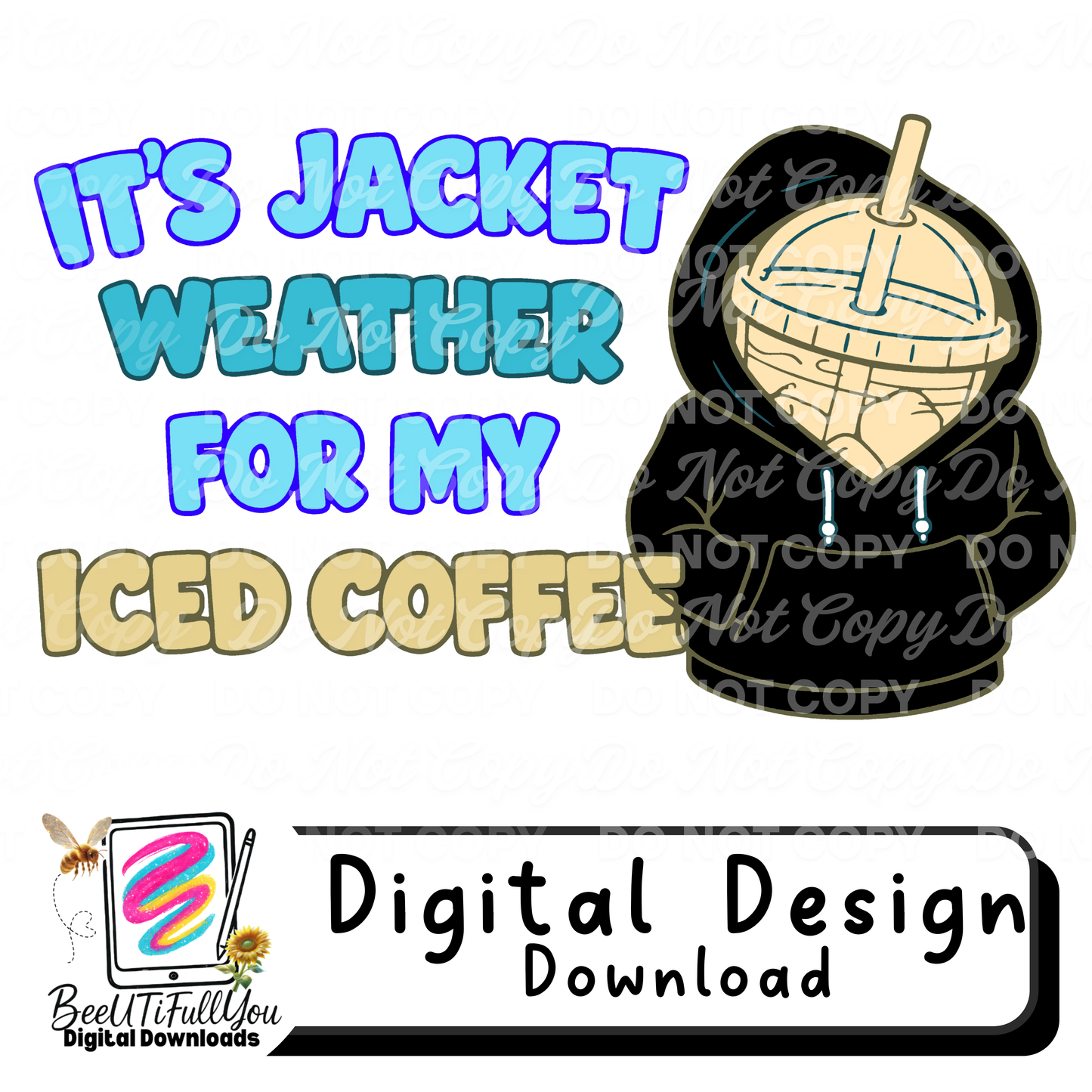 It’s Jacket Weather for My Iced Coffee | Funny Coffee Hoodie Design | Digital Design Download