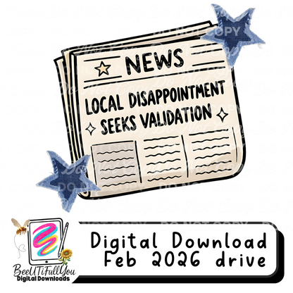 Local Disappointment seeks validation, PNG download, Finished Design – for Physical Products Only | February 2026 Drive