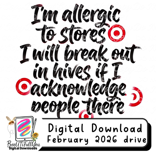 I’m Allergic to Stores – I Will Break Out in Hives if I Acknowledge People There | Funny Introvert PNG