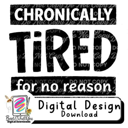 Chronically Tired for No Reason PNG | Funny Exhausted Quote Design | Black & White Text Graphic |