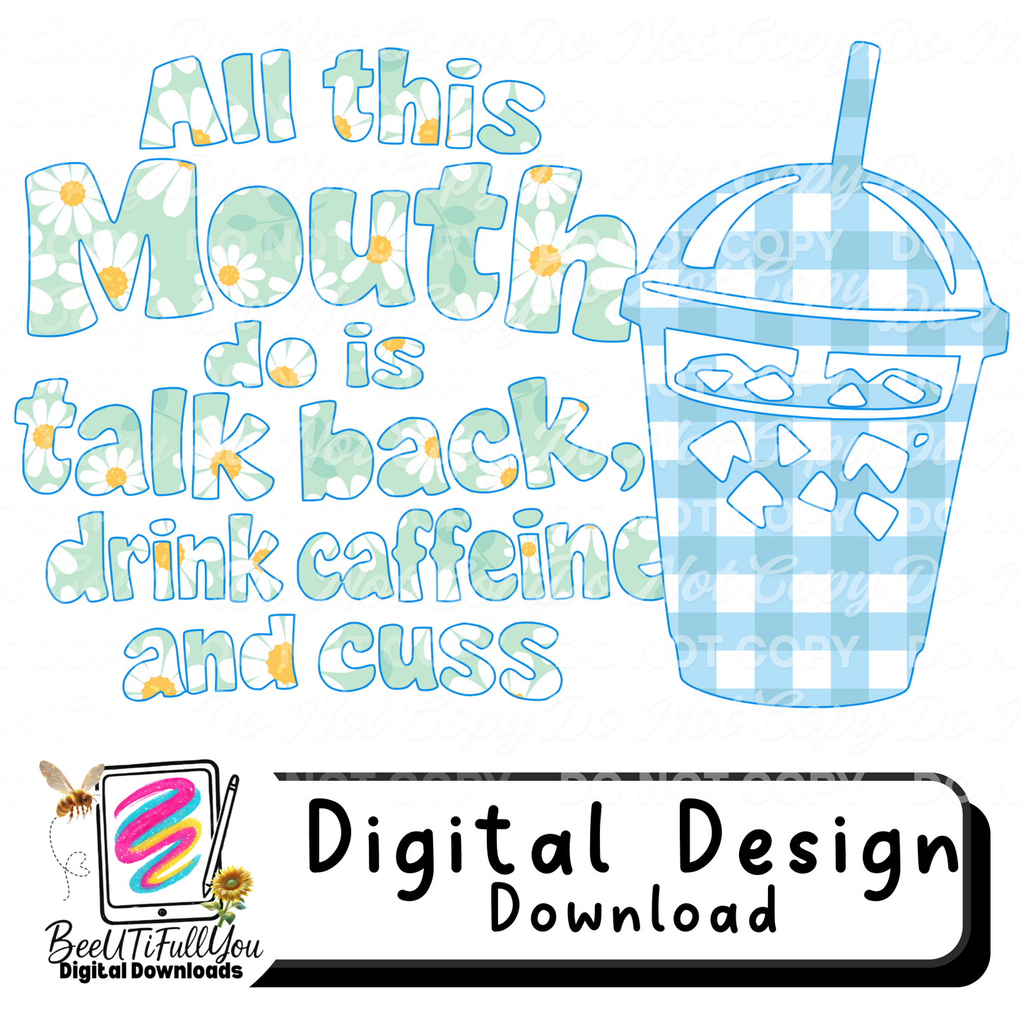 All This Mouth Is Talk Back Drink Caffeine and Cuss PNG | Funny Coffee Quote | Iced Coffee Design | Digital Download